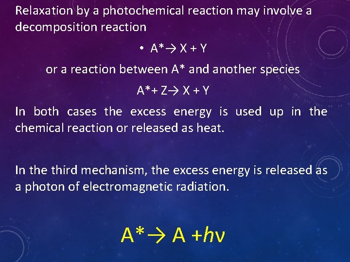 Relaxation by a photochemical reaction may involve a decomposition reaction • A*→ X +