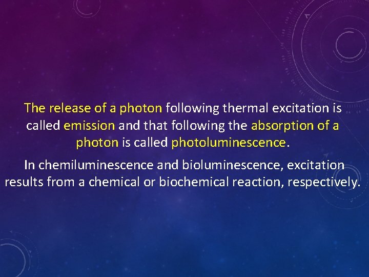 The release of a photon following thermal excitation is called emission and that following
