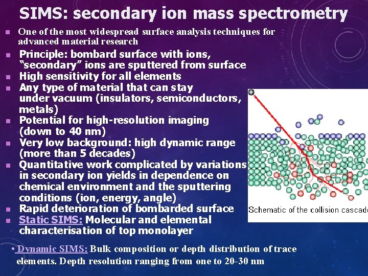 SIMS: secondary ion mass spectrometry n n n n n One of the most