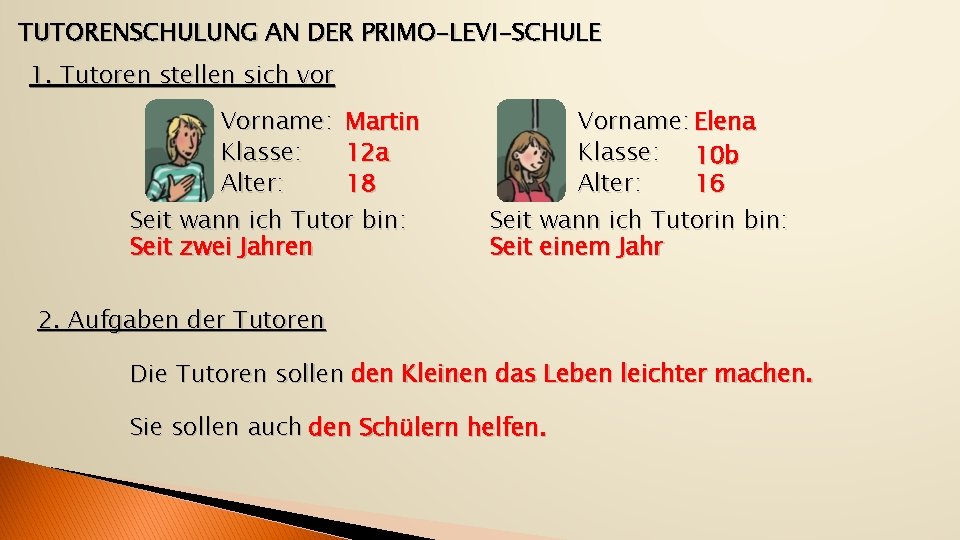 TUTORENSCHULUNG AN DER PRIMO-LEVI-SCHULE 1. Tutoren stellen sich vor Vorname: Martin Klasse: 12 a