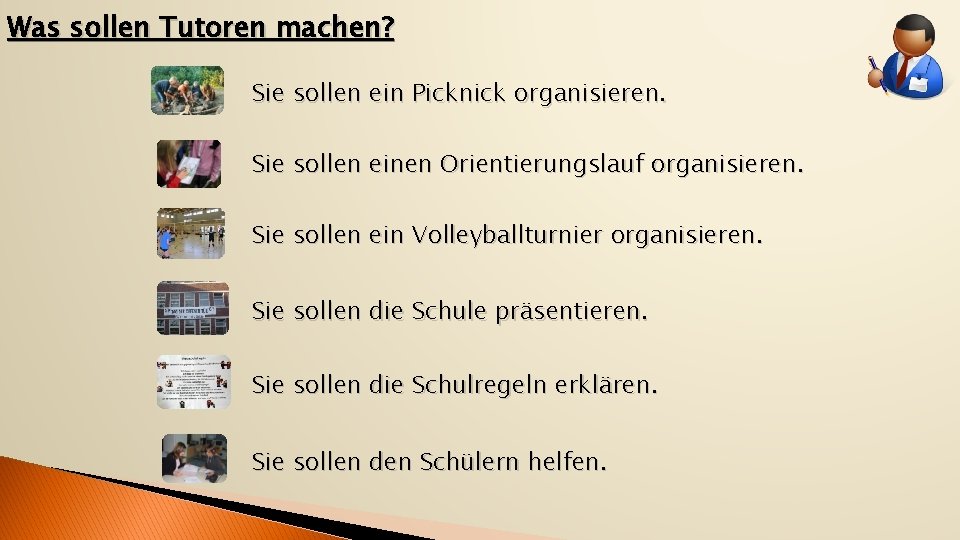 Was sollen Tutoren machen? Sie sollen ein Picknick organisieren. Sie sollen einen Orientierungslauf organisieren.