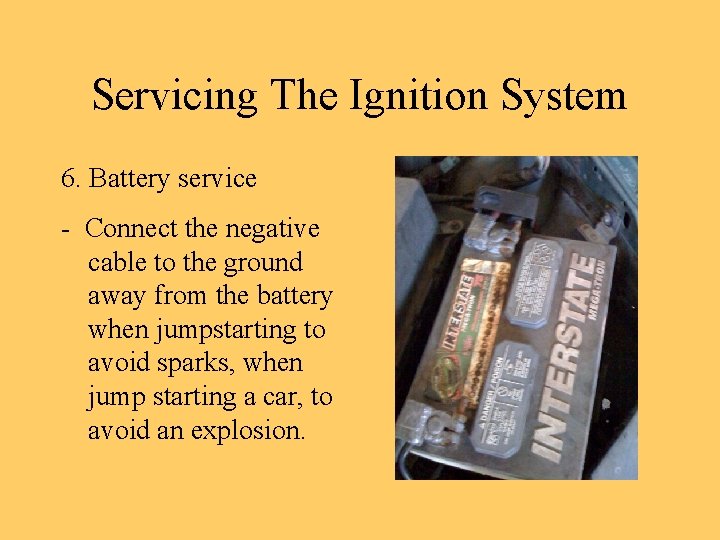Servicing The Ignition System 6. Battery service - Connect the negative cable to the