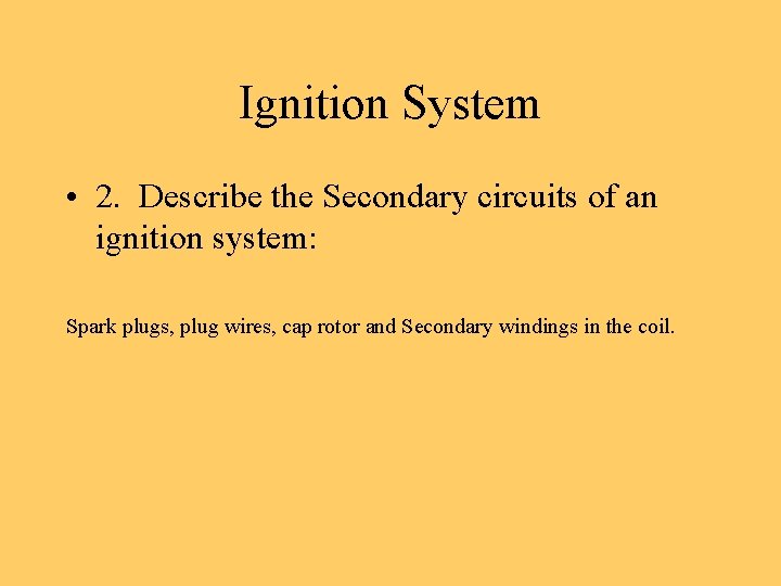 Ignition System Ignition System 1 Describe the primary