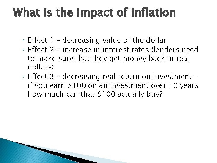 What is the impact of inflation ◦ Effect 1 – decreasing value of the