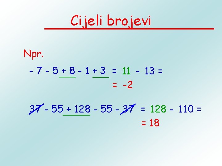 Cijeli brojevi Npr. - 7 - 5 ___ + 8 - 1 +___ 3