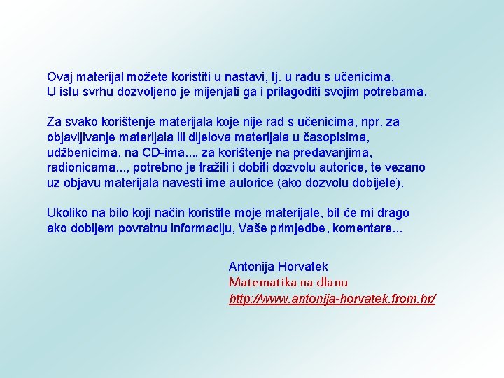 Ovaj materijal možete koristiti u nastavi, tj. u radu s učenicima. U istu svrhu