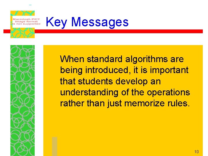Key Messages When standard algorithms are being introduced, it is important that students develop