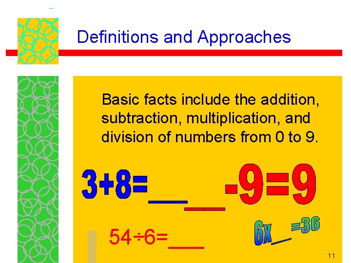 Definitions and Approaches Basic facts include the addition, subtraction, multiplication, and division of numbers