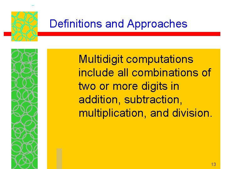 Definitions and Approaches Multidigit computations include all combinations of two or more digits in
