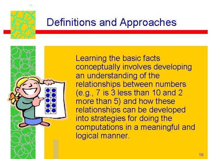 Definitions and Approaches Learning the basic facts conceptually involves developing an understanding of the