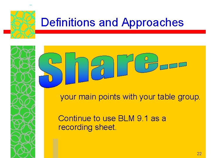 Definitions and Approaches your main points with your table group. Continue to use BLM