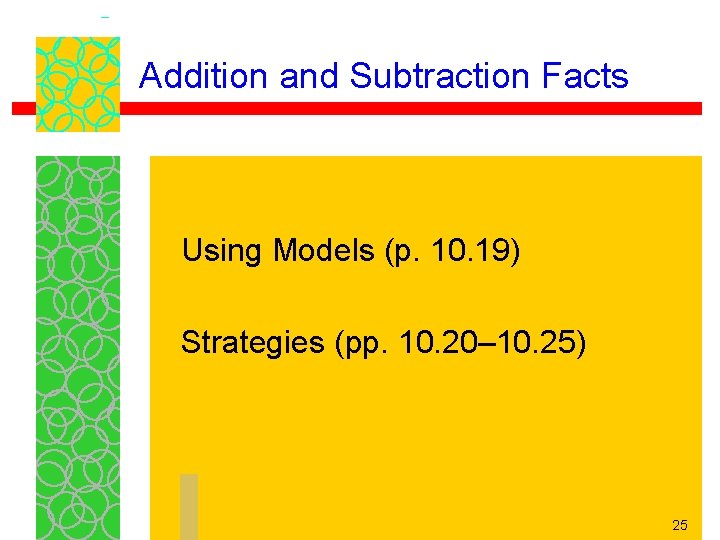 Addition and Subtraction Facts Using Models (p. 10. 19) Strategies (pp. 10. 20– 10.