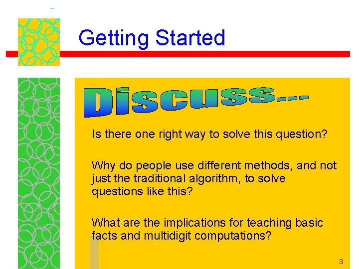 Getting Started Is there one right way to solve this question? Why do people