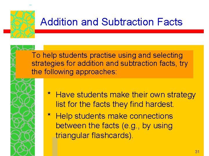 Addition and Subtraction Facts To help students practise using and selecting strategies for addition