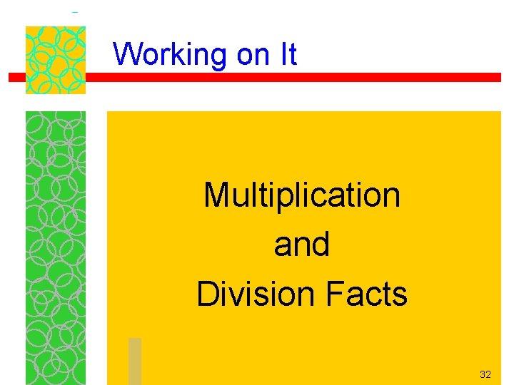 Working on It Multiplication and Division Facts 32 