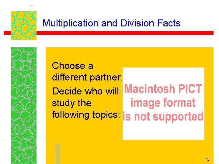 Multiplication and Division Facts Choose a different partner. Decide who will study the following