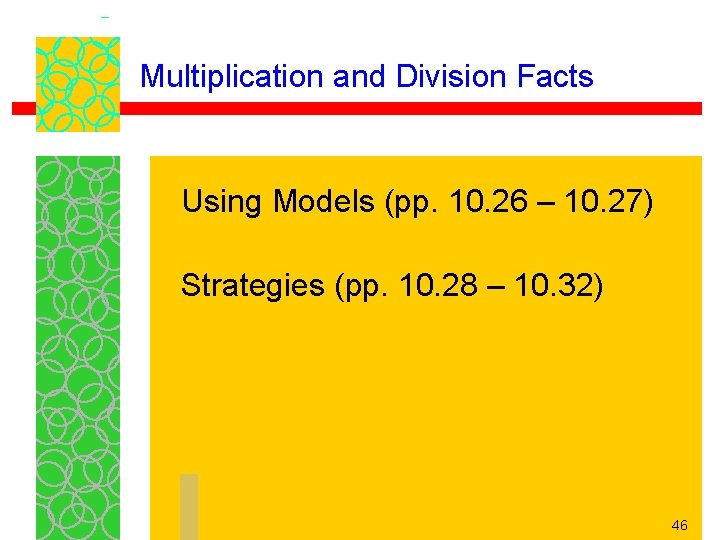 Multiplication and Division Facts Using Models (pp. 10. 26 – 10. 27) Strategies (pp.