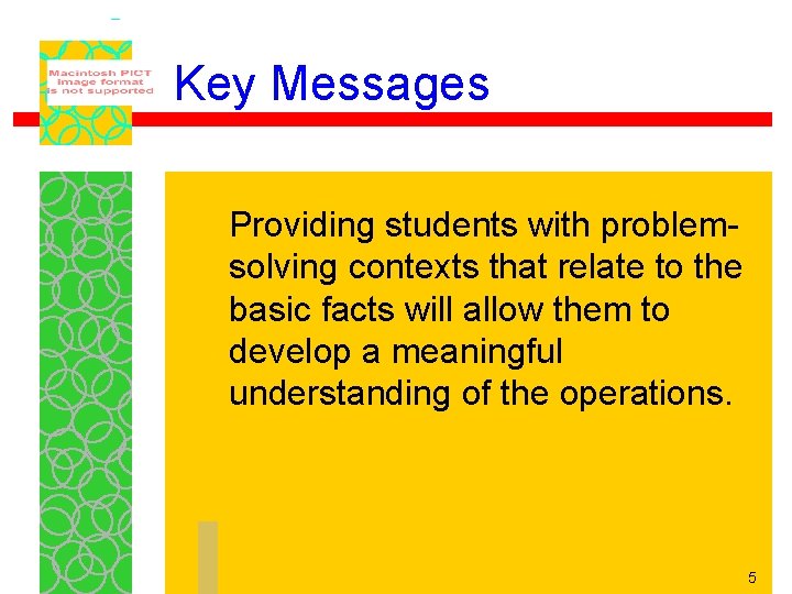 Key Messages Providing students with problemsolving contexts that relate to the basic facts will