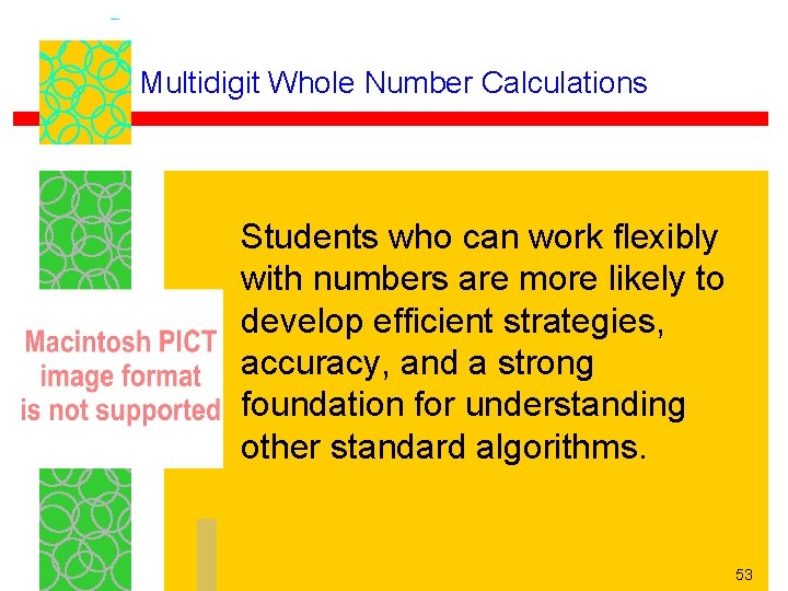 Multidigit Whole Number Calculations Students who can work flexibly with numbers are more likely