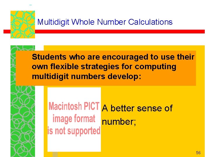 Multidigit Whole Number Calculations Students who are encouraged to use their own flexible strategies