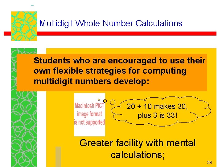 Multidigit Whole Number Calculations Students who are encouraged to use their own flexible strategies