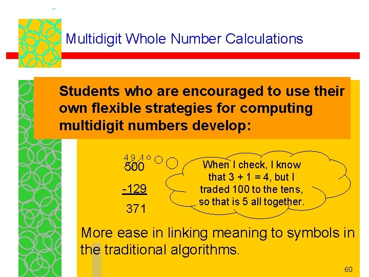 Multidigit Whole Number Calculations Students who are encouraged to use their own flexible strategies
