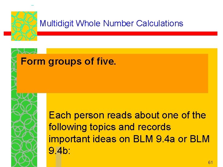 Multidigit Whole Number Calculations Form groups of five. Each person reads about one of