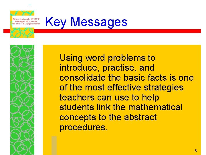 Key Messages Using word problems to introduce, practise, and consolidate the basic facts is