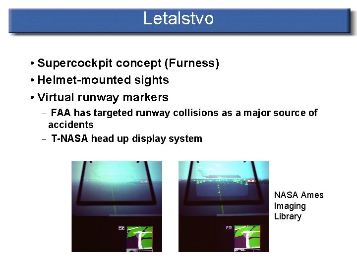 Letalstvo • Supercockpit concept (Furness) • Helmet-mounted sights • Virtual runway markers – FAA