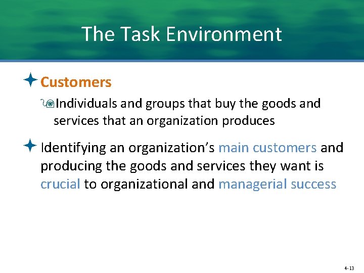 The Task Environment ªCustomers 9 Individuals and groups that buy the goods and services
