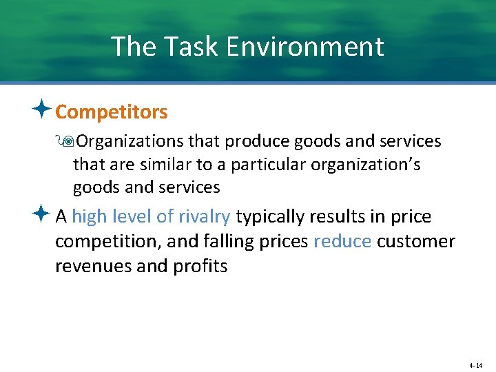 The Task Environment ªCompetitors 9 Organizations that produce goods and services that are similar