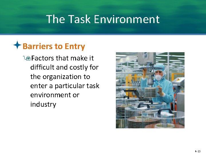 The Task Environment ªBarriers to Entry 9 Factors that make it difficult and costly