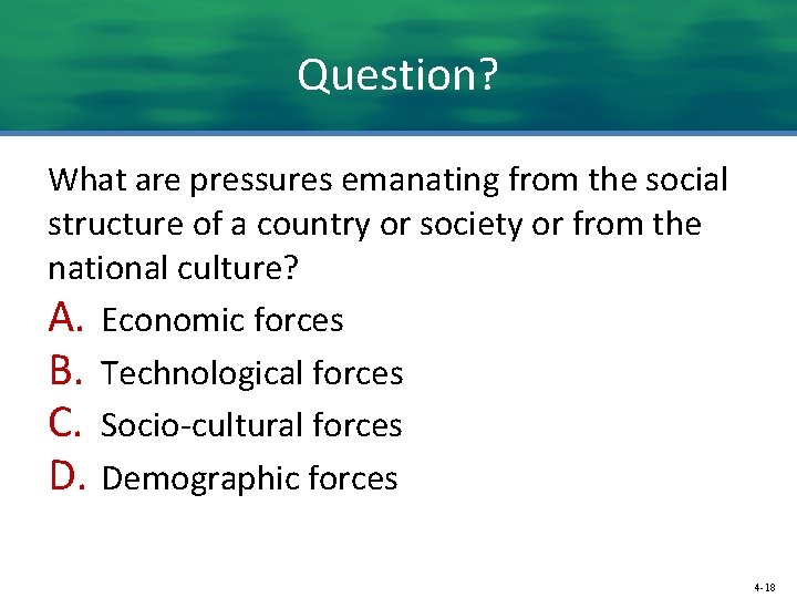 Question? What are pressures emanating from the social structure of a country or society