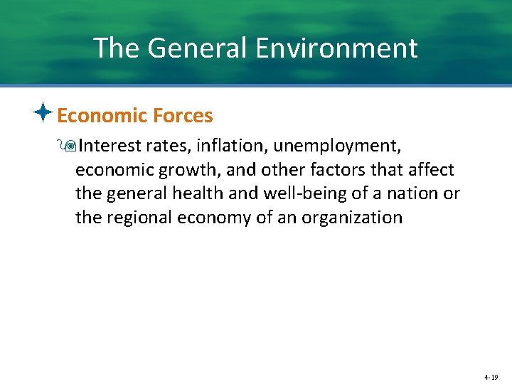 The General Environment ªEconomic Forces 9 Interest rates, inflation, unemployment, economic growth, and other