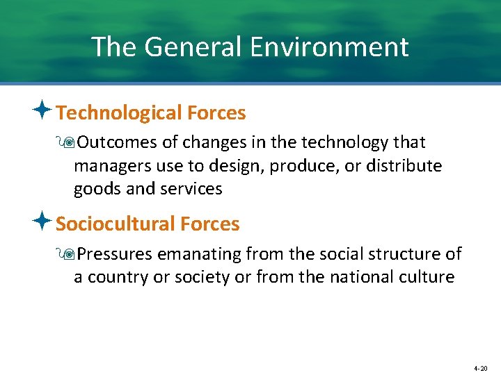 The General Environment ªTechnological Forces 9 Outcomes of changes in the technology that managers
