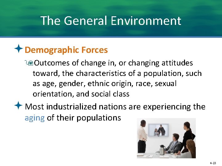 The General Environment ªDemographic Forces 9 Outcomes of change in, or changing attitudes toward,