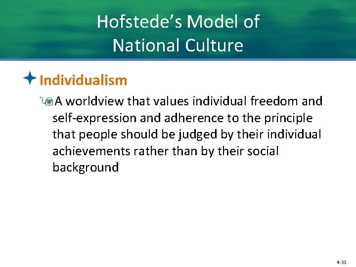 Hofstede’s Model of National Culture ªIndividualism 9 A worldview that values individual freedom and