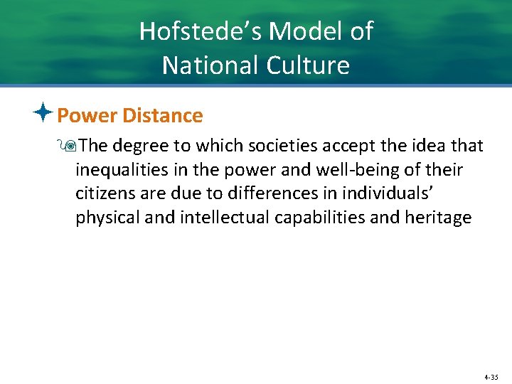 Hofstede’s Model of National Culture ªPower Distance 9 The degree to which societies accept
