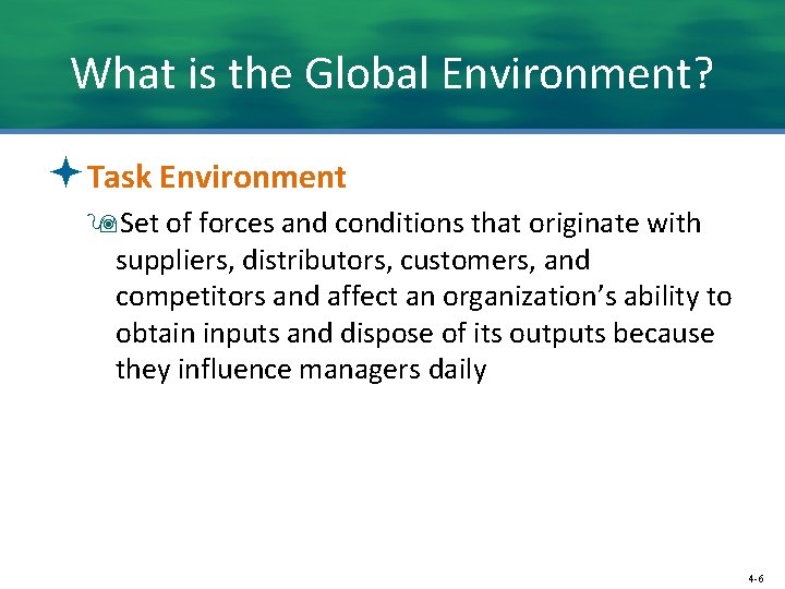 What is the Global Environment? ªTask Environment 9 Set of forces and conditions that