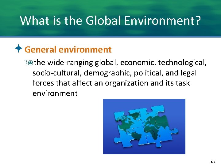What is the Global Environment? ªGeneral environment 9 the wide-ranging global, economic, technological, socio-cultural,