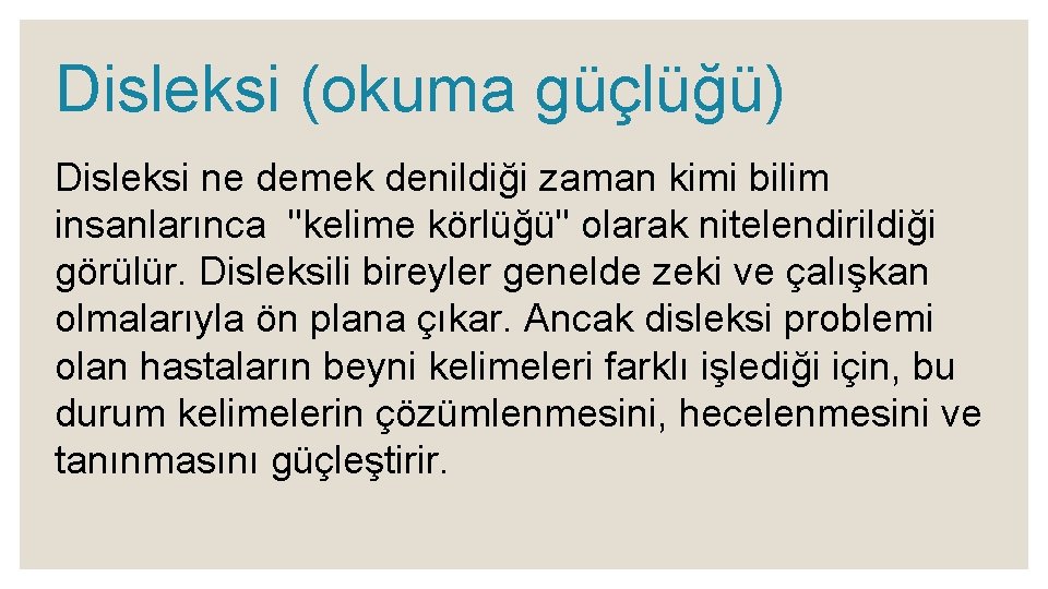 Disleksi (okuma güçlüğü) Disleksi ne demek denildiği zaman kimi bilim insanlarınca "kelime körlüğü" olarak