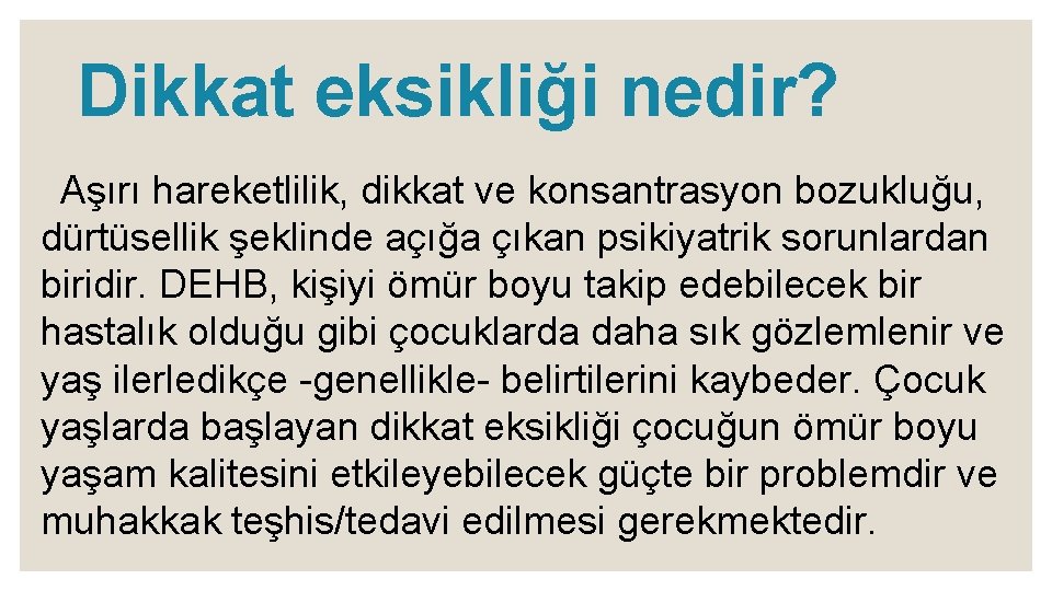 Dikkat eksikliği nedir? Aşırı hareketlilik, dikkat ve konsantrasyon bozukluğu, dürtüsellik şeklinde açığa çıkan psikiyatrik