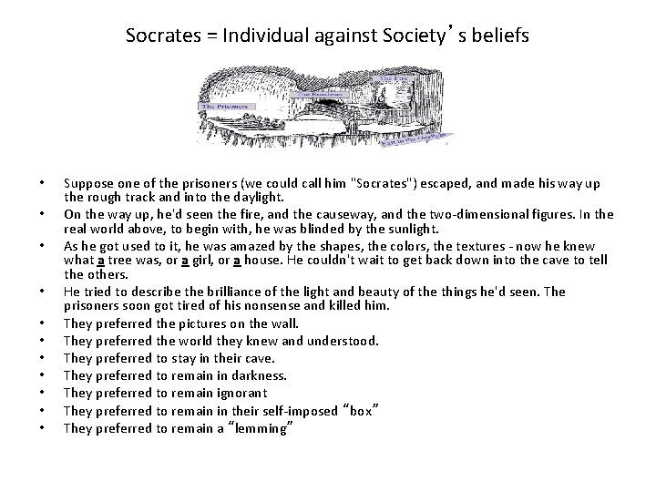 Socrates = Individual against Society’s beliefs • • • Suppose one of the prisoners