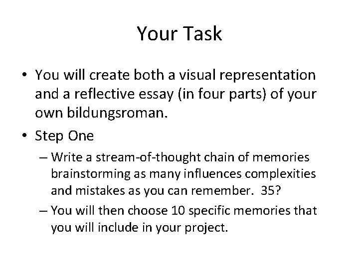Your Task • You will create both a visual representation and a reflective essay