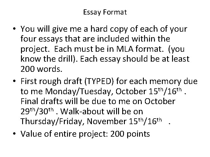 Essay Format • You will give me a hard copy of each of your