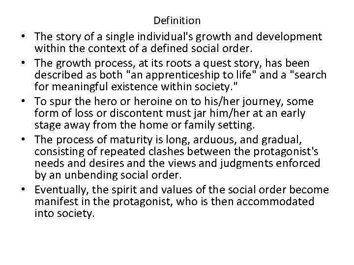  • • • Definition The story of a single individual's growth and development