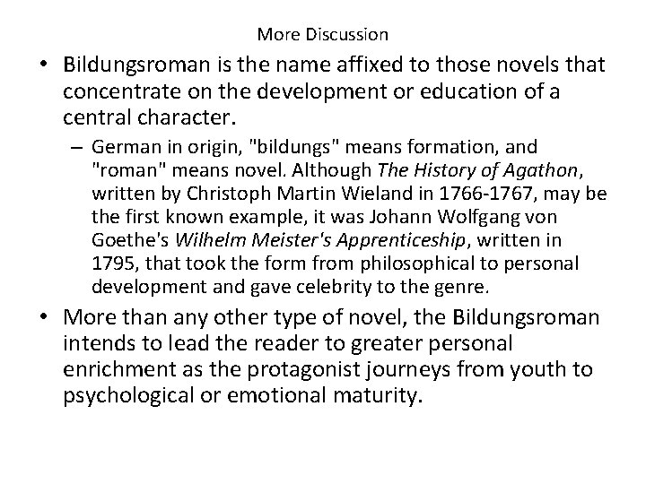 More Discussion • Bildungsroman is the name affixed to those novels that concentrate on