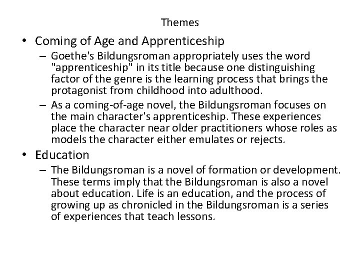 Themes • Coming of Age and Apprenticeship – Goethe's Bildungsroman appropriately uses the word