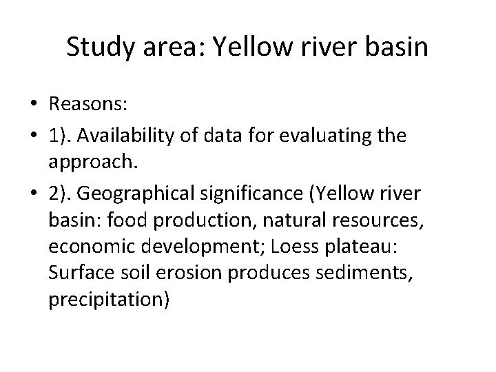 Study area: Yellow river basin • Reasons: • 1). Availability of data for evaluating