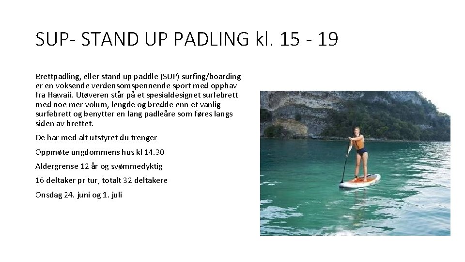 SUP- STAND UP PADLING kl. 15 - 19 Brettpadling, eller stand up paddle (SUP)